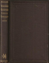 Load image into Gallery viewer, The Grand International Centennial Chess congress, held in Philadelphia in August, 1876, during the Celebration of the American Centennial
