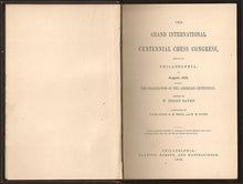 Load image into Gallery viewer, The Grand International Centennial Chess congress, held in Philadelphia in August, 1876, during the Celebration of the American Centennial