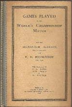 Load image into Gallery viewer, Games Played in the World's Championship Match between Alexander Alekhin (Holder of the Title) and E D Bogoljubow (Challenger)