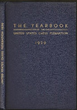 Load image into Gallery viewer, The Yearbook of the United States Chess Federation 1939 Volume 5, 1939. A Continuation of the Yearbooks of the American Chess Federation and Western Chess Association