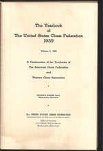 Load image into Gallery viewer, The Yearbook of the United States Chess Federation 1939 Volume 5, 1939. A Continuation of the Yearbooks of the American Chess Federation and Western Chess Association