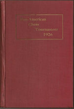 Load image into Gallery viewer, The Book of the Pan-American Chess Tournament 1926. Report of the Third of the Series of alamac competitions Lake Hopatcong, NJ