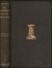 Load image into Gallery viewer, Mr. Blackburne's Games at Chess. Selected, annotated and arranged by himself. Edited, with a biographical sketch and a brief history of blindfold chess