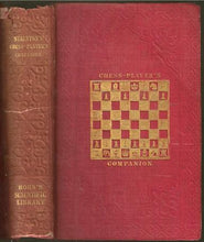 Load image into Gallery viewer, The Chess-Player's Companion: Comprising a New Treatise on Odds,and a Collection of Games contested by the author with various distinguished players during the last en years; including the Great French Match with Mons. St Amant; to which are added a s