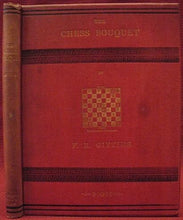 Load image into Gallery viewer, The chess bouquet; or, The book of the British composers of chess problems, with portraits, biographical sketches, essays on composing and solving, and over six hundred problems, being chiefly selected masterpieces, to which is added portraits and sketche
