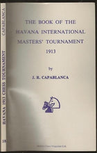 Load image into Gallery viewer, The Book of the Havana International Masters' Tournament 1913