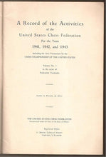 Load image into Gallery viewer, A Record of the Activities of the United States Chess Federation for the Years 1941, 1942 and 1943. Including the 1942 Tournament for the Chess Championship of the United States
