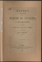 Load image into Gallery viewer, Etudes sur le probleme de la marche du cavalier au jeu des echecs, et solution du probleme des huit dame