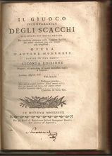 Load image into Gallery viewer, Il Giuoco Incomparabile Degli Scacchi Sviluppato con Nuovo Metodo Per Condurre Chiunque Colla Maggiore Facilita dai Primi Elementi fino alle Finezze piu Magiftrali Opera d'Autore Modenese