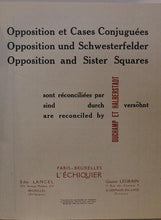 Load image into Gallery viewer, Opposition et cases conjuguées sont reconciliées par Duchamp et Halberstadt = Opposition und Schwesterfelder sind durch Duchamp et Halberstadt versöhnt = Opposition and sister squares are reconciled by Duchamp et Halberstadt.