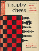 Load image into Gallery viewer, Trophy Chess: An Account of the Lessing Rosenwald Tournament, New York, 1954-5
