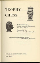 Load image into Gallery viewer, Trophy Chess: An Account of the Lessing Rosenwald Tournament, New York, 1954-5