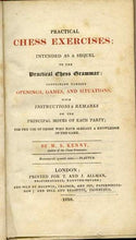 Load image into Gallery viewer, Practical Chess Exercises; intended as a Sequel to the Practical Chess Grammar; containing various Openings, Games and Situations with Instructions and Remarks of the Principal moves of Each Party