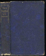 Load image into Gallery viewer, The Chess Handbook: Teaching the Rudiments of the Game, and giving an Analysis of all the Recognized Openings. Exemplified by appropriate Games actually played by Morphy, Harrwitz, Andersen, Staunton, Paulsen, Montgomery, Meek and man others.