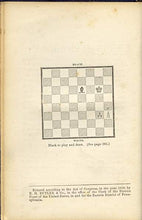 Load image into Gallery viewer, The Chess Handbook: Teaching the Rudiments of the Game, and giving an Analysis of all the Recognized Openings. Exemplified by appropriate Games actually played by Morphy, Harrwitz, Andersen, Staunton, Paulsen, Montgomery, Meek and man others.