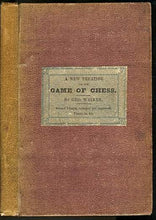Load image into Gallery viewer, A New Treatise on chess; Containing the Rudiments of the Game, Explained on Scientific Principles: Including numerous Original Positions, and a Selection of Fifty New Chess Problems