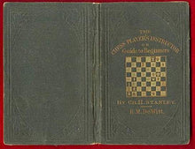 Load image into Gallery viewer, The Chess Player's Instructor; or, Guide to Beginners Containing all the Information Necessary of the Game