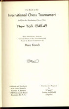 Load image into Gallery viewer, The Book of the International Chess Tournament: held at the Manhattan Chess Club, New York, 1948-49