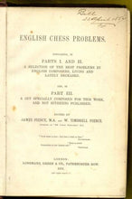 Load image into Gallery viewer, English Chess Problems; containing in Parts I & II a selection of the Best Problems by English composers, living and lately deceased; and, in Part II, a set specially composed for this work and not hitherto published