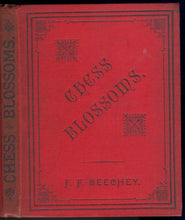 Load image into Gallery viewer, Chess Blossoms: A Selection from the Compositions of Frideswide F Beechey; with some hints on the Construction of two-movers adapted for beginners, and prize problems, end games and verses in British Tourneys of 1882