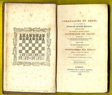 Load image into Gallery viewer, Stratagems of Chess, or, A Collection of Critical and Remarkable Situations selected from the Works of eminent masters, illustrated on plates, describing the ingenious moves by which the game is either won, drawn, or stalemate obtained