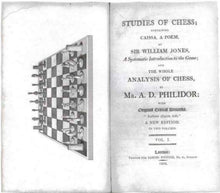 Load image into Gallery viewer, Studies of Chess: Containing a Poem by Sir William Jones, a Systematic introduction to the Game; and the whole Analysis of Chess