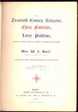 Load image into Gallery viewer, The Twentieth Century Retractor, Chess Fantasies and Letter Problems: Being a Selection of Three Hundred Problems ... enriched with Shakespearean quotations