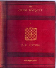 Load image into Gallery viewer, The Chess Bouquet; or, the Book of the British Composers of Chess Problems; with portraits, biographical sketches, essays on composing and solving, and over six hundred problems, being chiefly selected masterpieces; to which is added portraits and sketche
