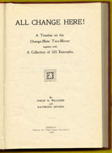 Load image into Gallery viewer, All Change Here! A Treatise on the Change-mate Two-Mover together with a Collection of 325 Examples