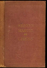 Load image into Gallery viewer, The Manual of Chess: Containing the Elementary Principles of the Game; Illustrated with Numerous Diagrams, Recent Games and Original Problems