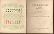 Load image into Gallery viewer, Chess for Beginners. In a Series of Progressive Lessons, Showing the Most Approved Methods of Beginning and Ending the Game; With Various Situations and Checkmates, illustrated by numerous diagrams printied in colours