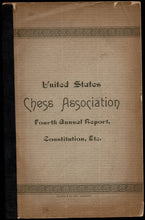 Load image into Gallery viewer, Fourth annual report of the United States Chess Association with twenty-six games, played at the Lexington, Ky., meeting, the constitution as amended, and a list of members
