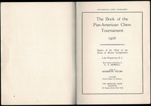 Load image into Gallery viewer, The book of the Pan-American chess tournament 1926. Report of the third of the series of Alamac Competitions, Lake Hopatcong, N.J. With original annotations by C. S. Howell
