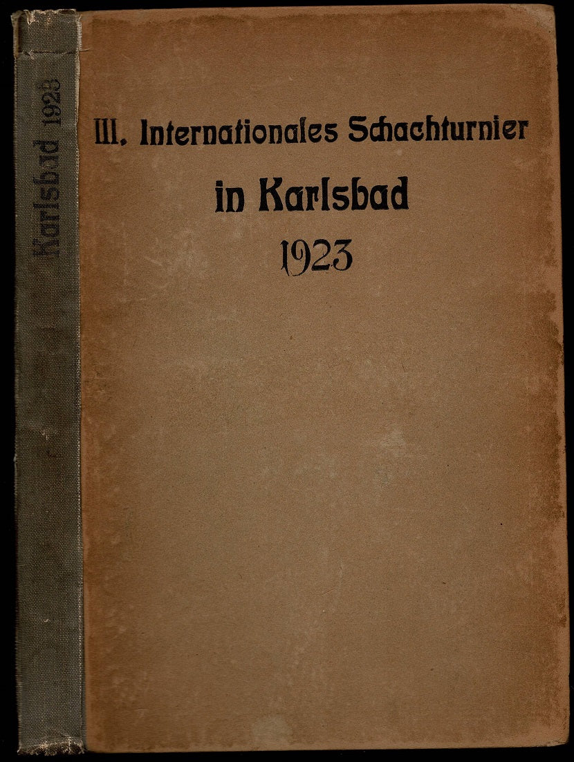 III Internationales Schachturnier in Karlsbad von 28 April bis 20 Mai 1923. veranstaltet durch die Direktion des Hotels Imperial und die Stadtgemeinde Karlsbad in Verbindung mit dem Karlsbader Schach-Club