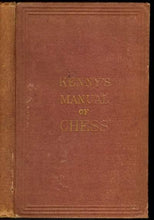 Load image into Gallery viewer, The Manual of Chess: Containing the Elementary Principles of the Game; Illustrated with Numerous Diagrams, Recent Games and Original Problems
