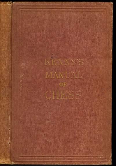 The Manual of Chess: Containing the Elementary Principles of the Game; Illustrated with Numerous Diagrams, Recent Games and Original Problems