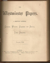 Load image into Gallery viewer, The Westminster Papers. A Monthly Journal of Chess, Whist, Games of Skill and the Drama Volume VII (7)
