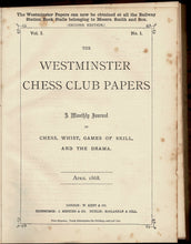 Load image into Gallery viewer, The Westminster Papers. A Monthly Journal of Chess, Whist, Games of Skill and the Drama, Volume I (1)
