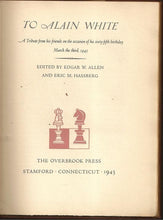 Load image into Gallery viewer, To Alain White. A Tribute from his friends on the occasion of his sixty-fifth birthday March the third, 1945
