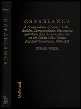 Load image into Gallery viewer, Capablanca: A Compendium of Games, Notes, Articles, Correspondence, Illustrations and Other Rare Archival Materials on the Cuban Chess Genius Jose Raul Capablanca, 1888 -1942
