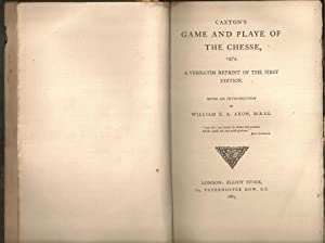 Caxton's Game and Playe of the Chesse, 1474. A Verbatim Reprint of the First Edition. With an introduction by William Axon, M.R.S.L.