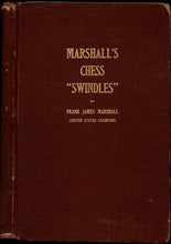Load image into Gallery viewer, Marshall&#39;s Chess &quot;Swindles&quot; Comprising Over One Hundred and Twenty-five of his Best Tournament and Match Games at Chess
