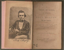 Load image into Gallery viewer, The Exploits and Triummphs, in Europe of Paul Morphy, The Chess Champion, including an Historical account of Clubs, Biographical Sketches of Famous Players and various Information and anecdote Relating to the Noble Game of Chess
