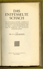 Das Entfesselte Schach: Ein unsystematisches Lehrbuch der Mittelspielstrategie, zugleich Sammlung und ErlÃ¤uterung der im Geza Maroczy - JubilÃ¤ums-Turnier zu Debrecen 1925 gespielten Meisterpartien