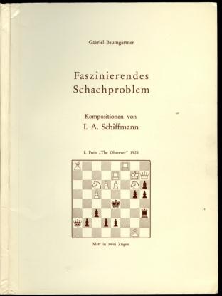 Faszinierendes Schachproblem. Kompositionen von I A Schiffmann