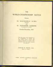 Load image into Gallery viewer, The World Championship match between Dr Machgielis Euwe (champion) and Dr Alexander Alekhine (ex-champion and challenger), October-December, 1937: the thirty games, with annotations
