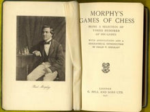 Load image into Gallery viewer, Morphy&#39;s Games of Chess. Being a Selection of Three Hundred of his Games with Annotations and a Biographical Introduction
