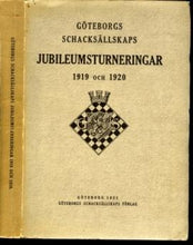 Load image into Gallery viewer, Goteborgs schacksaallskaps jubileumsturneringar, 1919 och 1920 : en samling av samtliga i turneringen spelade partier och redogoorelse foor problemturneringen
