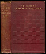 Load image into Gallery viewer, The Hastings Chess Tournament 1895, Containing the Authorised Account of the 230 Games Played Aug.-Sept. 1895 with Annotations ... And Biographical Sketches of the Chess Masters
