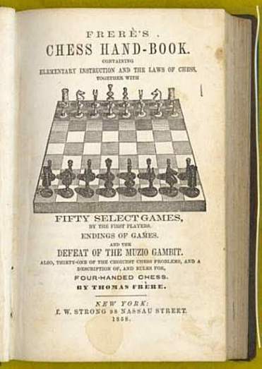 Frere's Chess Handbook. Containing Elementary Instructions and the Laws of Chess, Together with Fifty Select Games by the First
